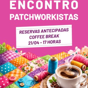 21/04 - ENCONTRO DAS PATCHWORKISTAS